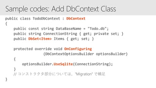 DbContext
DbSet<Item>
OnConfiguring
UseSqlite
 