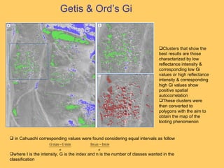 Getis & Ord’s Gi <ul><li>Clusters that show the best results are those characterized by low reflectance intensity & corres...