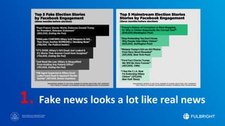 Sponsored by the U.S. Department of State
Bureau of Educational and Cultural Affairs
1. Fake news looks a lot like real news
 