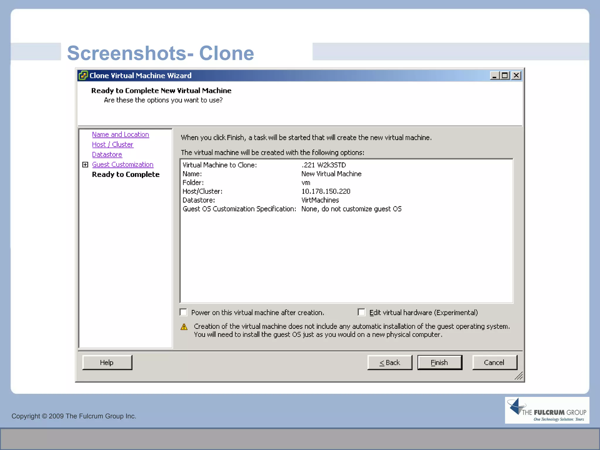 Screenshots- Clone Copyright © 2009 The Fulcrum Group Inc. 