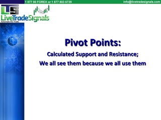 Pivot Points: Calculated Support and Resistance; We all see them because we all use them 