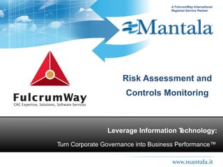 Risk Assessment and Controls Monitoring Copyright ©. Fulcrum Information Technology, Inc. A FulcrumWay International Regional Service Partner 