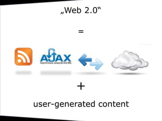 Web-API<br />„Web 2.0“<br />= <br />+<br />user-generated content                             <br />