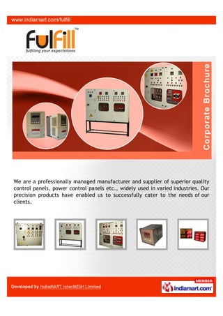 We are a professionally managed manufacturer and supplier of superior quality
control panels, power control panels etc., widely used in varied industries. Our
precision products have enabled us to successfully cater to the needs of our
clients.
 