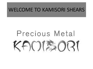 WELCOME TO KAMISORI SHEARS
 