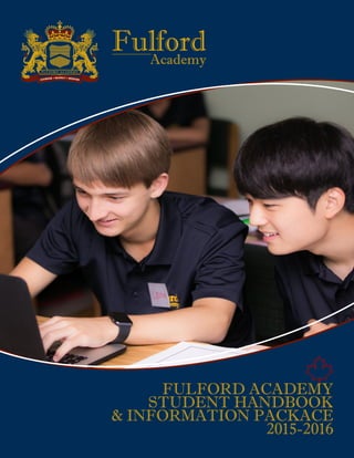 FULFORD ACADEMY
STUDENT HANDBOOK
& INFORMATION PACKACE
2015-2016
FulfordAcademy
 