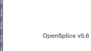 OpenSplice v5.6
 