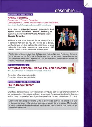 23
                                        desembre 2011
Divendres 30, a les 19.30 h




31 dissabte, a les 12 h




Dissabte 31, a partir de les 23.15 h.
 