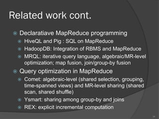 Conclusion
 OptIQ is optimization for iterative queries
with convergence property
 Two techniques for removing redundancy
 view materialization for invariant views
 incrementalization for variant views
 We implement on Hive and Spark
 OptIQ improves the performance up to five
times faster
34
 