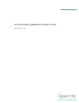 the accessible community bylaws guide
september 2 0 0 9




                                        the accessible community bylaws 5
 