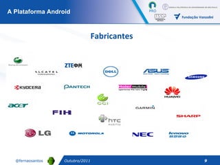 Outubro/2011 A Plataforma Android Fabricantes 