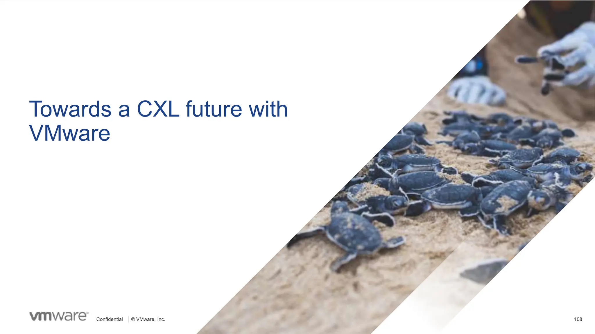 Confidential │ © VMware, Inc. 108
Towards a CXL future with
VMware
 