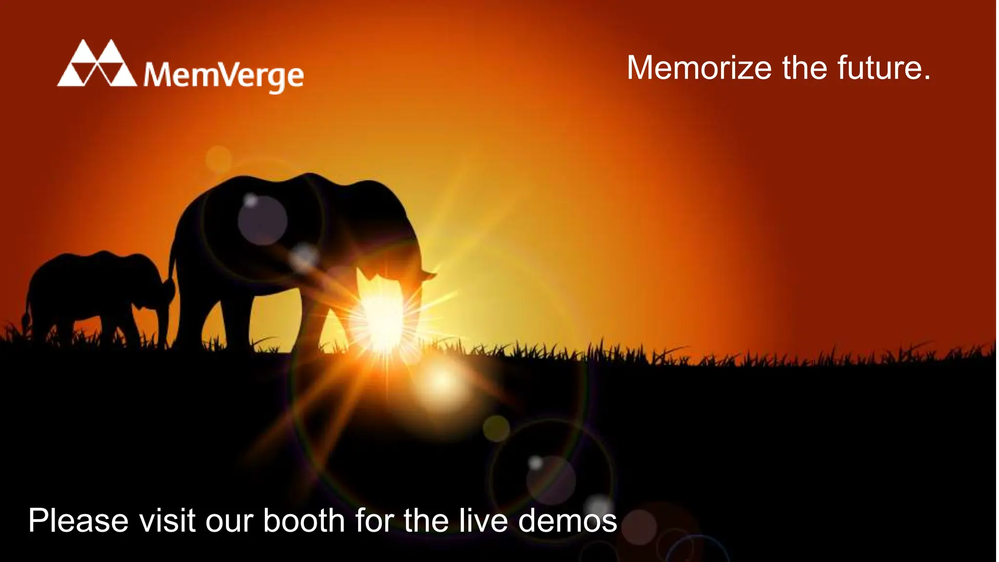 Memorize the future.
Please visit our booth for the live demos
 