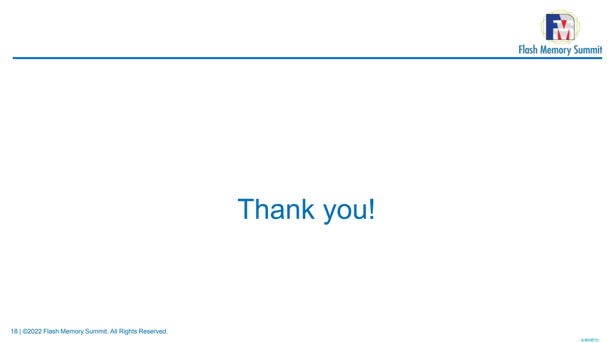 18 | ©2022 Flash Memory Summit. All Rights Reserved.
Thank you!
 