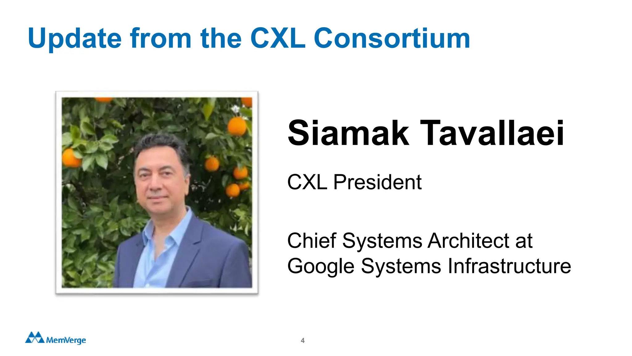 Update from the CXL Consortium
4
Siamak Tavallaei
CXL President
Chief Systems Architect at
Google Systems Infrastructure
 
