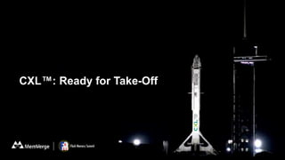 CXL™: Ready for Take-Off
 