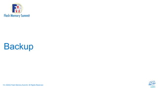 19 | ©2022 Flash Memory Summit. All Rights Reserved.
Backup
 