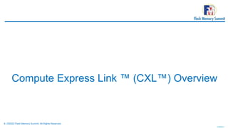 8 | ©2022 Flash Memory Summit. All Rights Reserved.
Compute Express Link ™ (CXL™) Overview
 