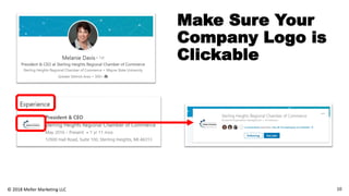 Make Sure Your
Company Logo is
Clickable
10© 2018 Meller Marketing LLC
 