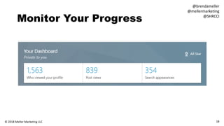 Monitor Your Progress
18© 2018 Meller Marketing LLC
@brendameller
@mellermarketing
@SHRCCI
 