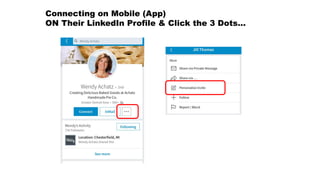 Connecting on Mobile (App)
ON Their LinkedIn Profile & Click the 3 Dots…
 