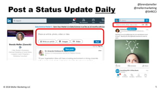 Post a Status Update Daily
5© 2018 Meller Marketing LLC
@brendameller
@mellermarketing
@SHRCCI
 