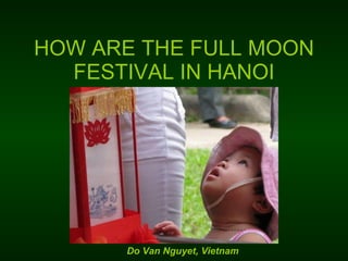 HOW ARE THE FULL MOON FESTIVAL IN HANOI 2008 Nov Do Van Nguyet, Vietnam 