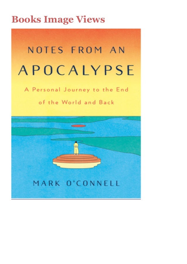 Download e-book Notes from an apocalypse a personal journey to the end of the world and back pdf For Free