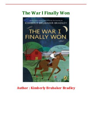 The War I Finally Won
Author : Kimberly Brubaker Bradley
 