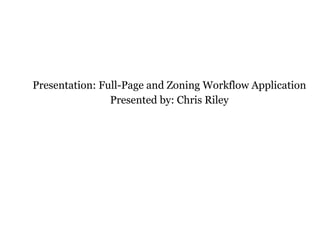 Presentation: Full-Page and Zoning Workflow Application Presented by: Chris Riley ABBY USA 