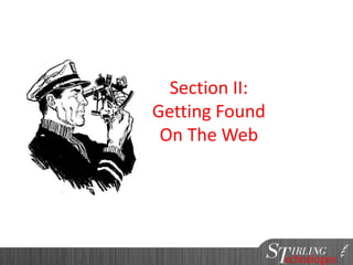 Section II:
Getting Found
On The Web
 