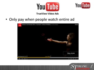 79
TrueView
• Only pay when people watch entire ad
79
 