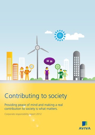Contributing to society
Providing peace of mind and making a real
contribution to society is what matters.
Corporate responsibility report 2012
 
