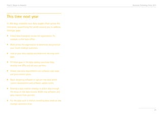 Trend 2. Design for Analytics

Accenture Technology Vision 2013

This time next year
In 365 days, establish your data supply chain across the
enterprise, quantifying the world around you to address
strategic gaps.
•	 Create data champions across the organization, for 	
	 example, a chief data officer.
•	 Work across the organization to determine and prioritize 	
	 your future strategic questions.
•	 Look at your data catalog and determine the long-term 	
	gaps.
•	 Fill these gaps in the data catalog—purchase data, 		
	 develop new APIs, and ask your partners.
•	 Embed new data requirements into software road maps 	
	 and procurement plans.
•	 Begin designing software to capture new data within 	
	 custom development and software update cycles.
•	 Develop a data creation strategy to attain data through 	
	 the setup of new data sources: M2M, new software, and 	
	 data creation from partners.
•	 Put the data cycle in motion, revisiting data needs as new 	
	 strategic questions arise.
29

 
