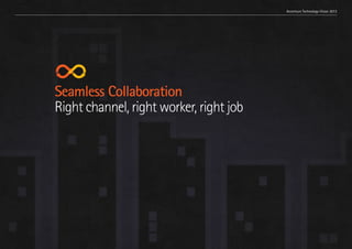 Trend 1. Relationships at scale

Accenture Technology Vision 2013

Seamless Collaboration
Right channel, right worker, right job

42

 