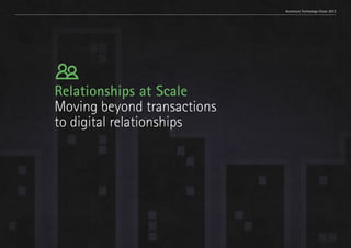 Accenture Technology Vision 2013

Relationships at Scale
Moving beyond transactions
to digital relationships

 