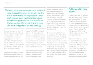Trend 6. Active Defense

“

Accenture Technology Vision 2013

IT must build up a concentration of force in IT
security capabilities, but the security burden
has to be shared by the organization’s data
professionals, by its traditional developers
(remembering the need for user experiences
that are designed for security), and by more
and more categories of business users.

”

the scope, scale, and complexity of
the information security challenges
of today and tomorrow. The real
advantage lies in successfully
integrating solutions and
approaches—calling for a holistic
security architecture—and ensuring
that the architecture remains flexible
enough to deal with the continual
flux in security requirements.
Integration must extend in another
direction too—between IT and the
business. Information security has

migrated to the CEO’s priority list;
aside from the obvious business
risks of having substandard security
systems, the fact is that many more
business users are increasingly able
to compromise security, knowingly
or not. Yet they are also ideally
placed to improve it by collaborating
with IT to protect the business.
There are many reasons to expand
and enrich the security dialog
between IT and the business
side. Just one aspect: it’s not

entirely unlikely that some of
your organization’s business
leaders, burned by information
security breaches, might make
rash decisions—a knee-jerk
response, perhaps—to isolate parts
of the organization in ways that
could be detrimental to business
effectiveness. The IT teams must
anticipate and prepare answers for
such a scenario.
At the same time, IT leaders need
to take a lesson from the world of
prudent investment by developing
portfolio-based approaches to
security—approaches that minimize
the risks to the business by enabling
responses to all kinds of attacks
in all sorts of circumstances. The
fundamental emphasis must be on
fully understanding their risk profiles
and the type of integrated picture
that can help them better manage
those risks.

Putting a plan into
action
It is also vital to have the specialty
skills to be able to mount effective
defenses. A challenge for many
IT leaders is that such specialists
are in short supply, partly because
many are being hired by the security
software vendors. So it is incumbent
on every IT leader to budget for
finding, competing for, hiring,
and retaining the new breed of IT
security professionals.
Of course, the skills issue extends
far beyond the IT security staff’s
cubicles. Yes, IT must build up a
concentration of force in IT security
capabilities, but the security
burden has to be shared by the
organization’s data professionals,
by its traditional developers
(remembering the need for user
experiences that are designed for

75

 