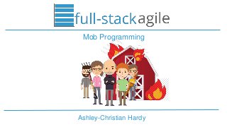 Ashley-Christian Hardy
Mob Programming
 