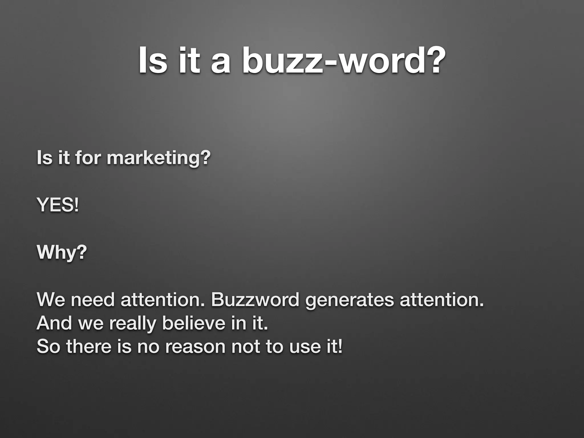 Is it a buzz-word?
Is it for marketing?
YES!
Why?
We need attention. Buzzword generates attention. 
And we really believe in it.  
So there is no reason not to use it!
 