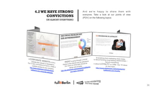 4.2 WE HAVE STRONG          And we’re happy to share them with
                            everyone. Take a look at our points of view
      CONVICTIONS           (POV) on the following topics:
     ON ALMOST EVERYTHING




                                                                          36!
 