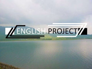 ENGLISH PROJECT
 
