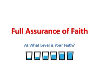 Full Assurance of Faith
At What Level is Your Faith?
 