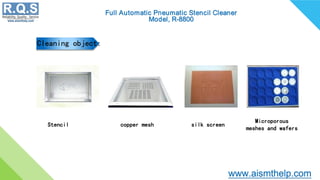 Cleaning object:
Stencil copper mesh silk screen
Microporous
meshes and wafers
 