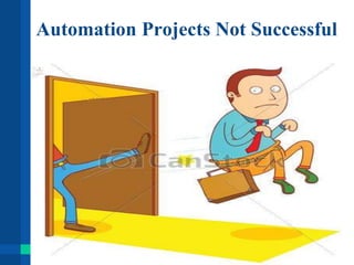 Automation Projects Not Successful
 
