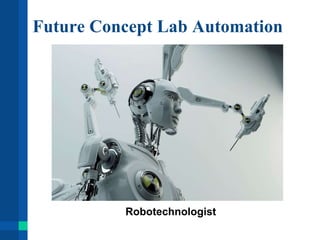 Future Concept Lab Automation
Robotechnologist
 