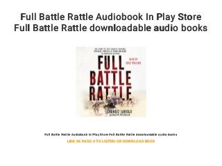 Full Battle Rattle Audiobook In Play Store
Full Battle Rattle downloadable audio books
Full Battle Rattle Audiobook In Play Store Full Battle Rattle downloadable audio books
LINK IN PAGE 4 TO LISTEN OR DOWNLOAD BOOK
 