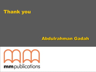 Thank you

Abdulrahman Gadah

 