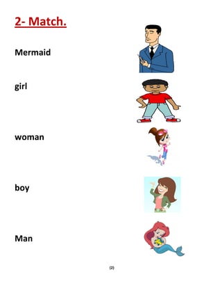 (2)
2- Match.
Mermaid
girl
woman
boy
Man
 