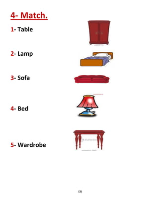 (3)
4- Match.
1- Table
2- Lamp
3- Sofa
4- Bed
5- Wardrobe
 