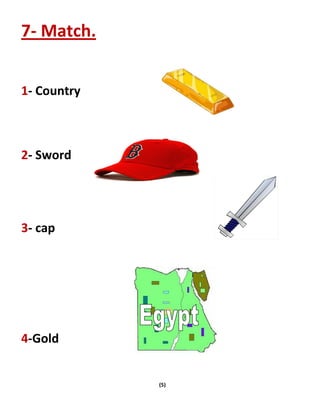 (5)
7- Match.
1- Country
2- Sword
3- cap
4-Gold
 